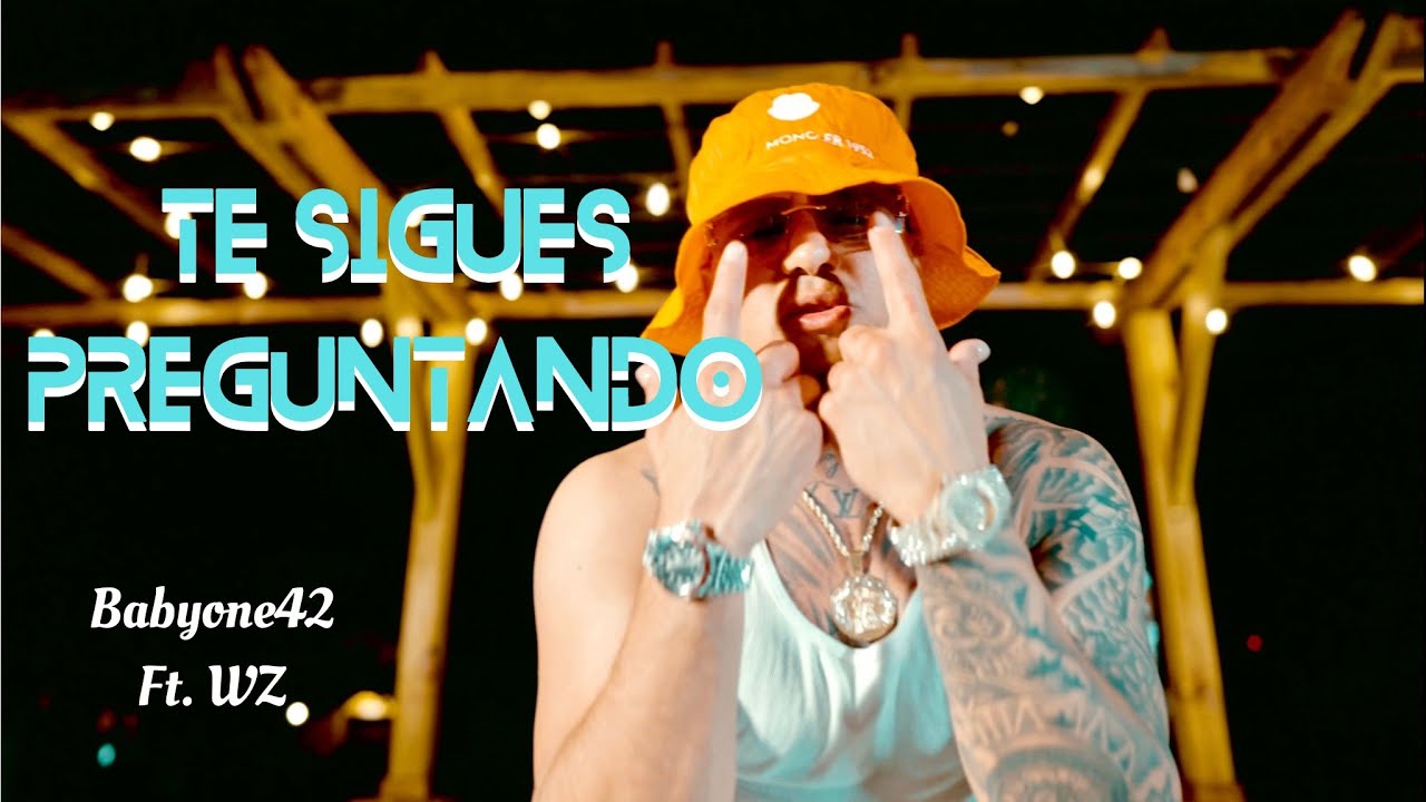 Babyone_42 -Te sigues Preguntando Ft Wz