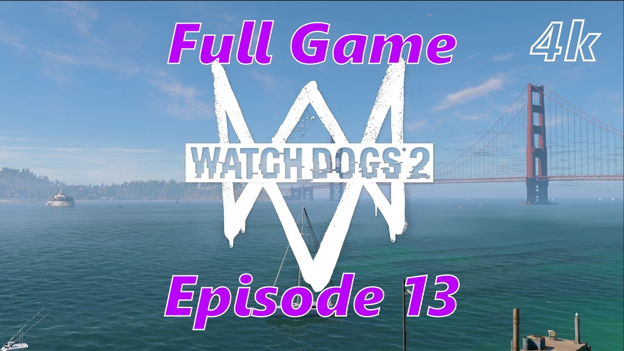 Watch Dogs 2 Full Game, walkthrough gameplay [4k 60 fps] Episode 13