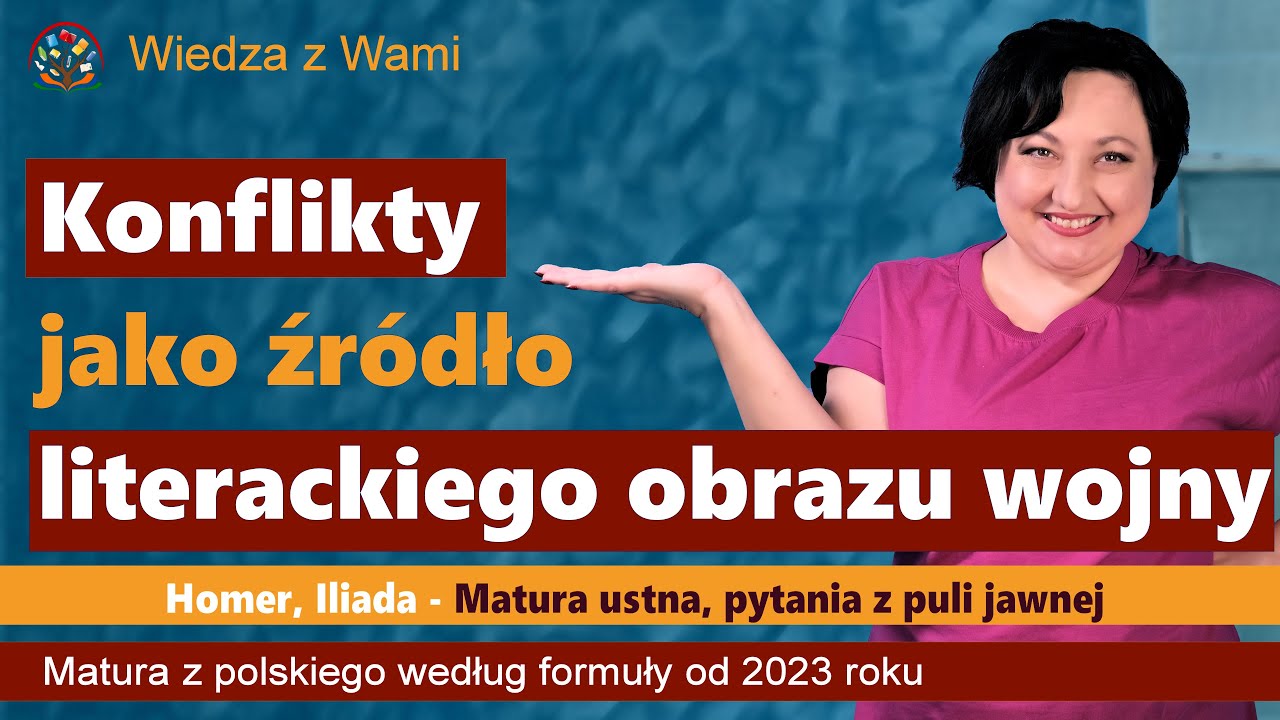 Konflikty jako źródło literackiego obrazu wojny. Pytania z puli jawnej na maturę 2023.