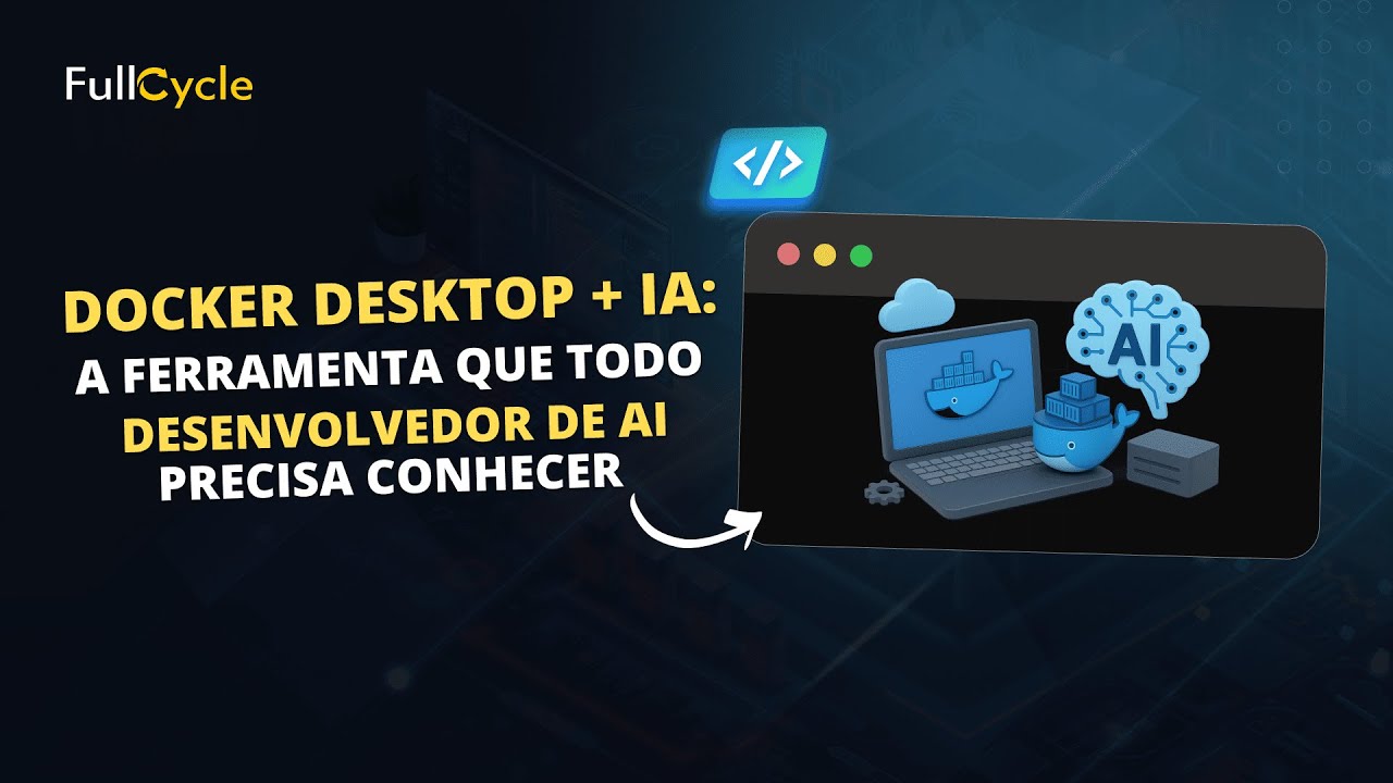 Docker Desktop + IA: A ferramenta que TODO desenvolvedor de AI precisa conhecer