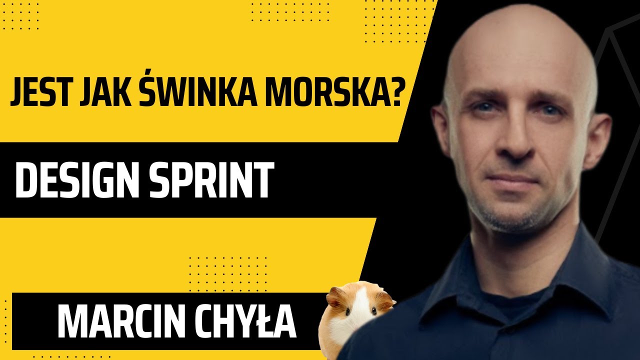 Czy Design Sprint jest jak świnka morska? Marcin Chyła Webinar Agilelabs Paweł Lewiński