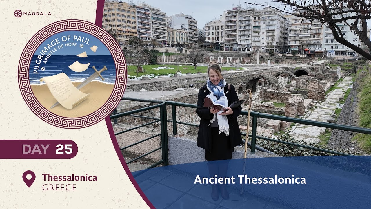 Ancient Thessalonica | Pilgrimage of Paul Apostle of Hope | Magdala