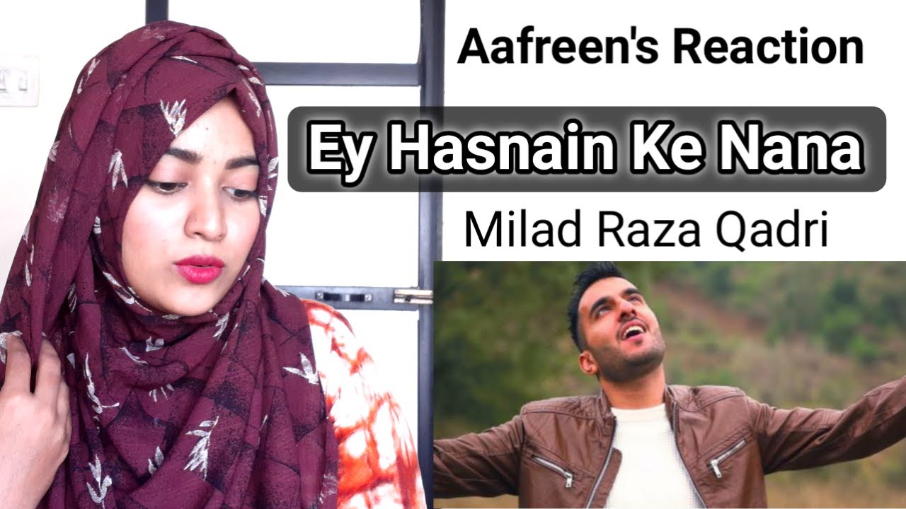Reaction On Ey Hasnain Ke Nana - Milad Raza Qadri || By Aafreen Shaikh