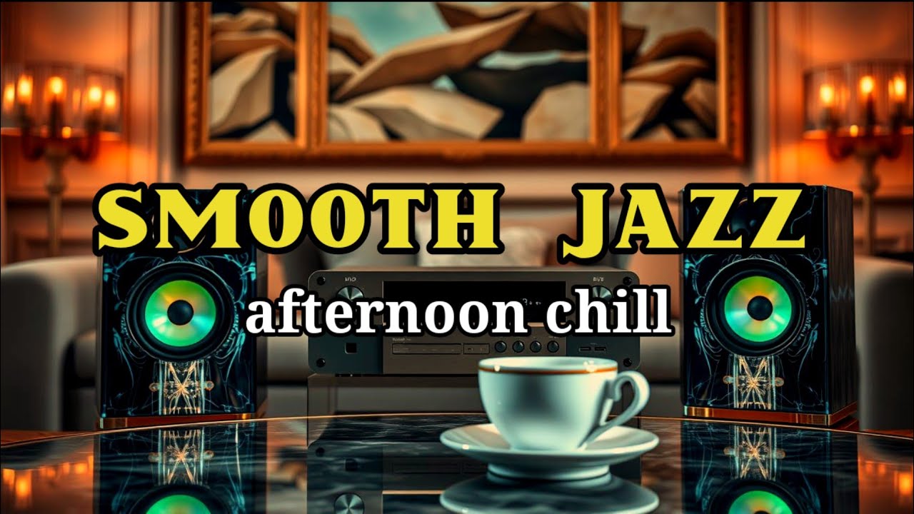 Smooth Jazz Afternoon Chill 🌤️ Relaxing Cafe Lounge Music