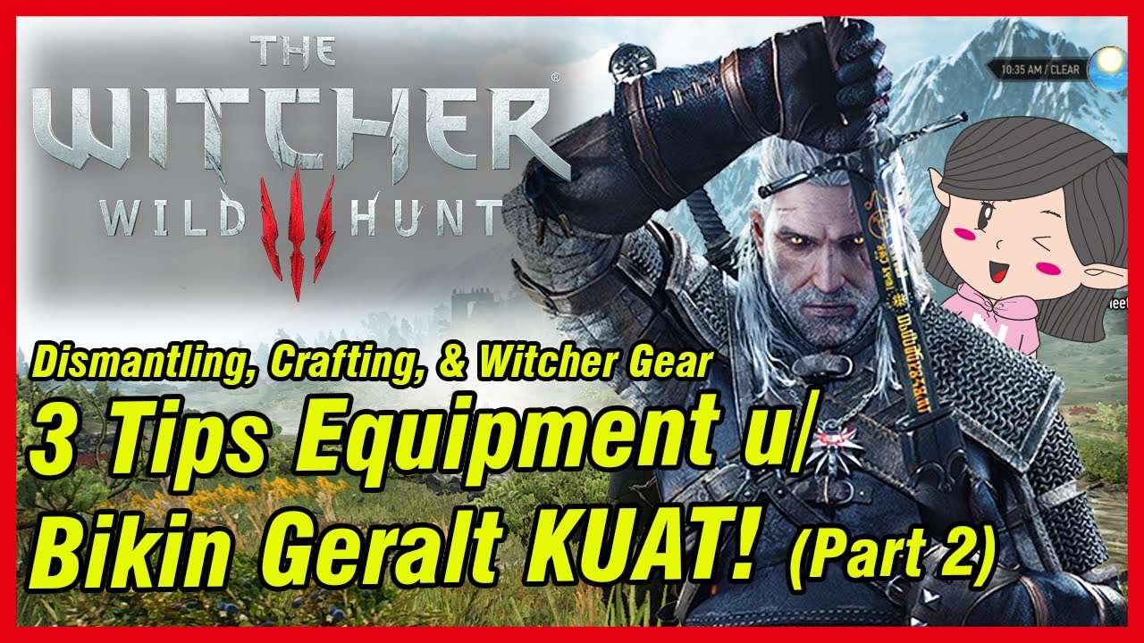 Witcher 3 Indonesia - 3 TIPS Equipment untuk Bikin Geraltmu Jadi KUAT! (Part 2)