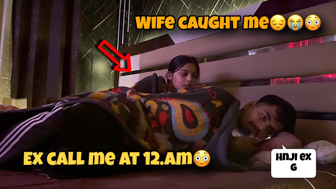 MY EX CALL ME 😳AT 12PM (( WIFE CAUGHT 😔ME ))  PRANK GOES WRONG 