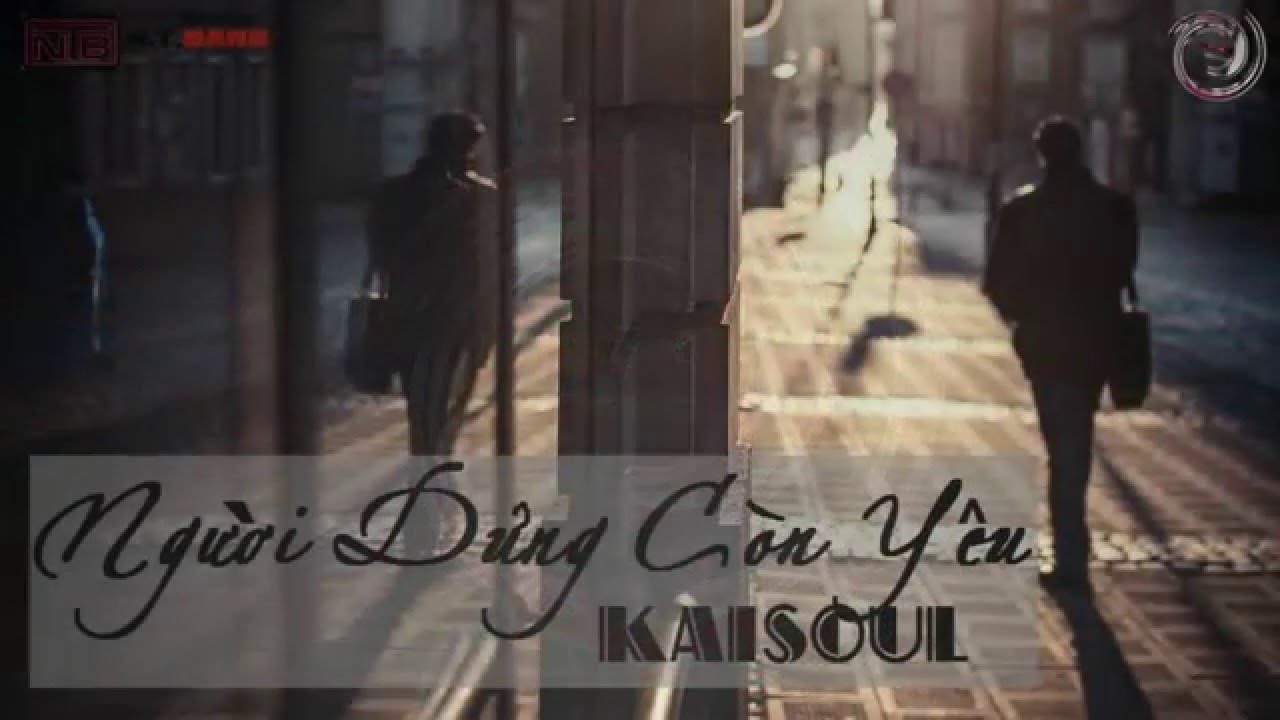 Người Dưng Còn Yêu - Kaisoul