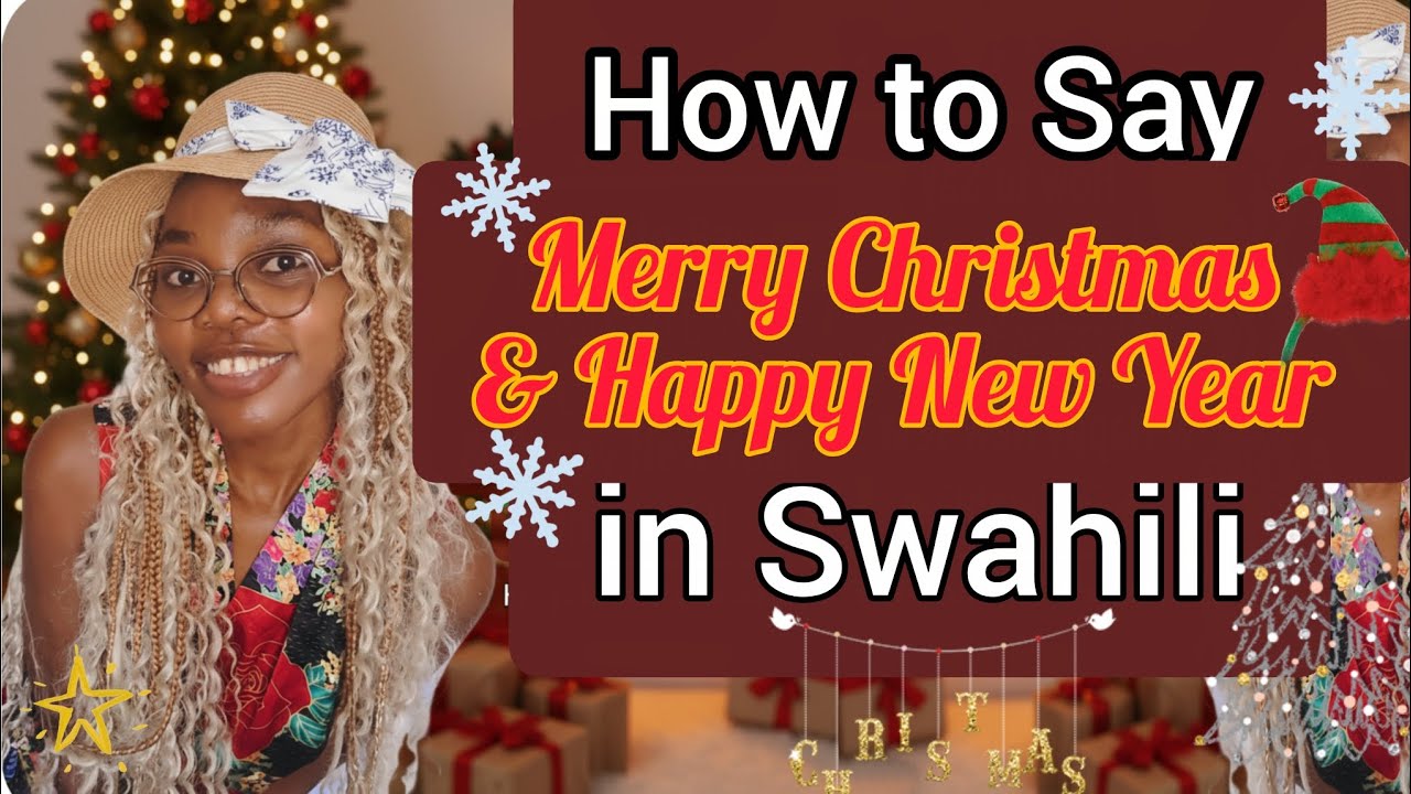 How to Say Merry Christmas & Happy New Year in Swahili