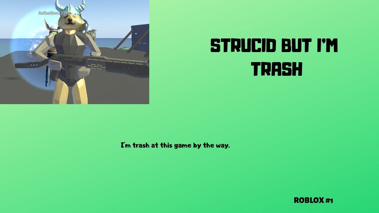 Strucid but I'm trash.