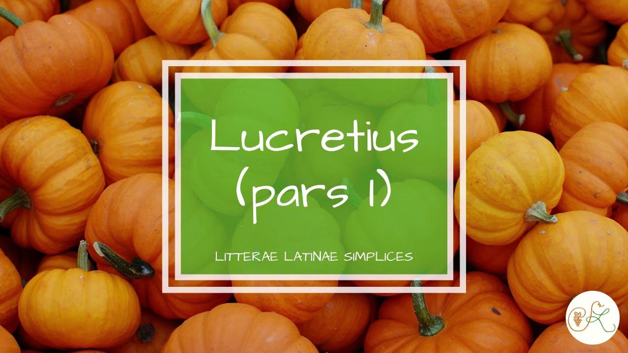 Titus Lucretius Carus (pars I) || Latin language podcast || Litterae Latinae Simplices 16