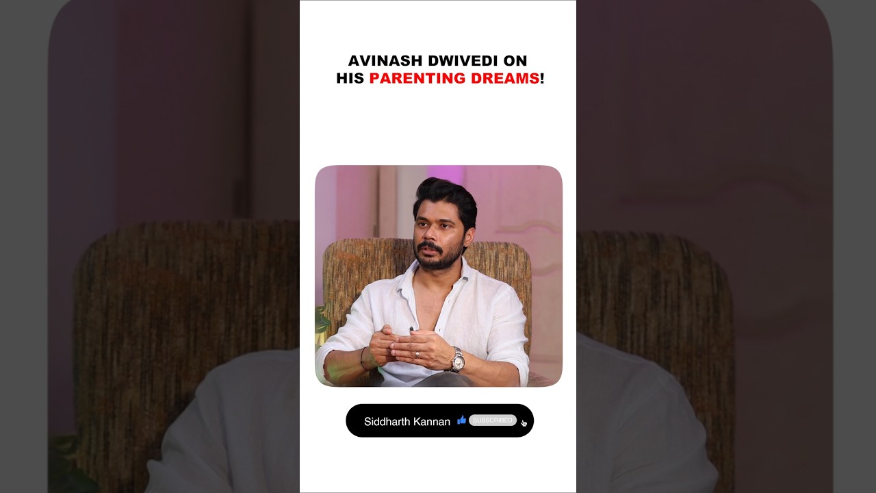 Avinash Dwivedi on his parenting dreams!
