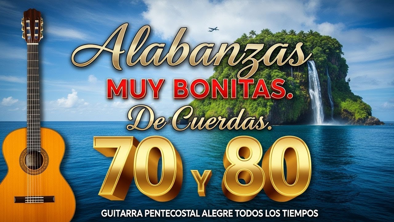 LOS ALABANZAS QUE ALIMENTARÁN TU FE 🙏✨GUITARRA PENTECOSTAL🎸ALABANZAS MUSICA DE CUERDA..