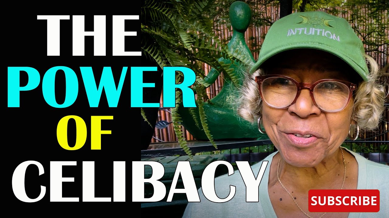 THE POWER OF CELIBACY  : Relationship advice