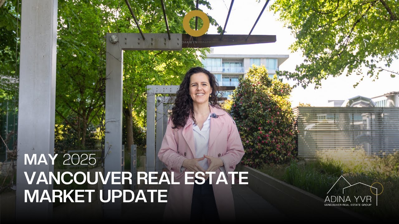 Vancouver Real Estate Market Update - May 2025