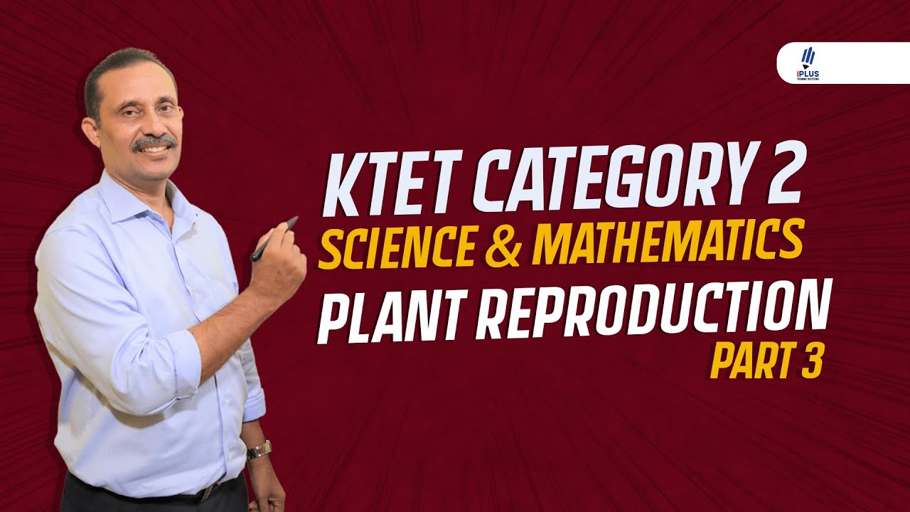KTET Category 2 - Science & Mathematics - Plant Reproduction - Part 3