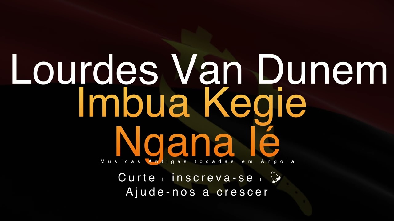 Lourdes Van Dunem - Imbua Kegie Ngana Ié