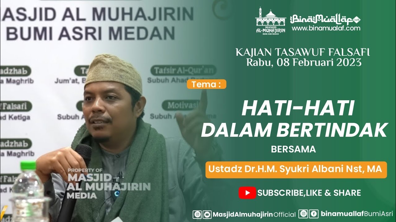 HATI-HATI DALAM BERTINDAK | KAJIAN TASAWUF FALSAFI | Ustadz Dr.H.M. Syukri Albani Nst,MA