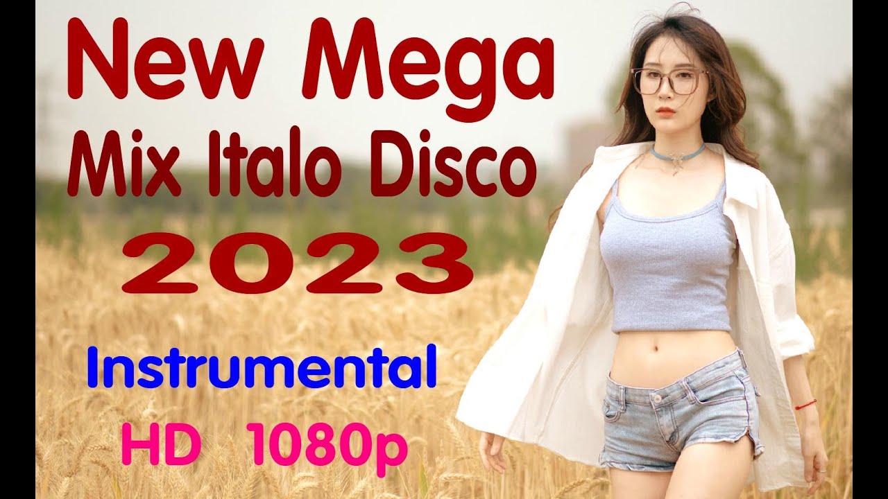 New Mega Mix Italo Disco 2023 - Instrumental -  HD  1080p