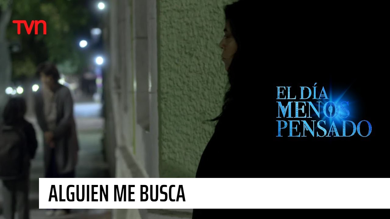 Alguien Me Busca | El Día Menos Pensado