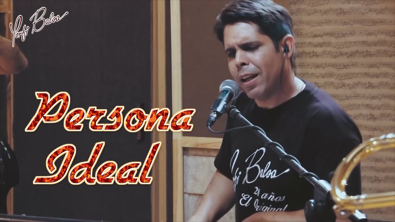 PERSONA IDEAL - PORFI BALOA (ME TENGO QUE IR)
