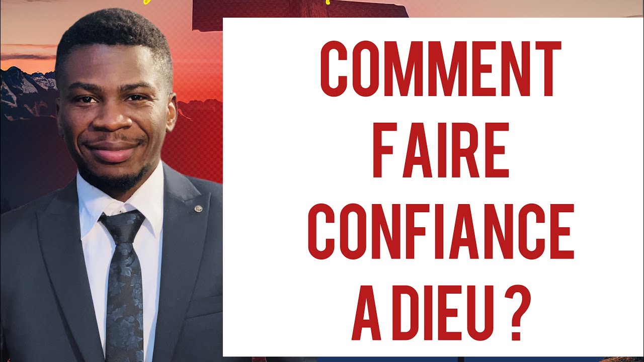 Comment faire confiance à Dieu ?