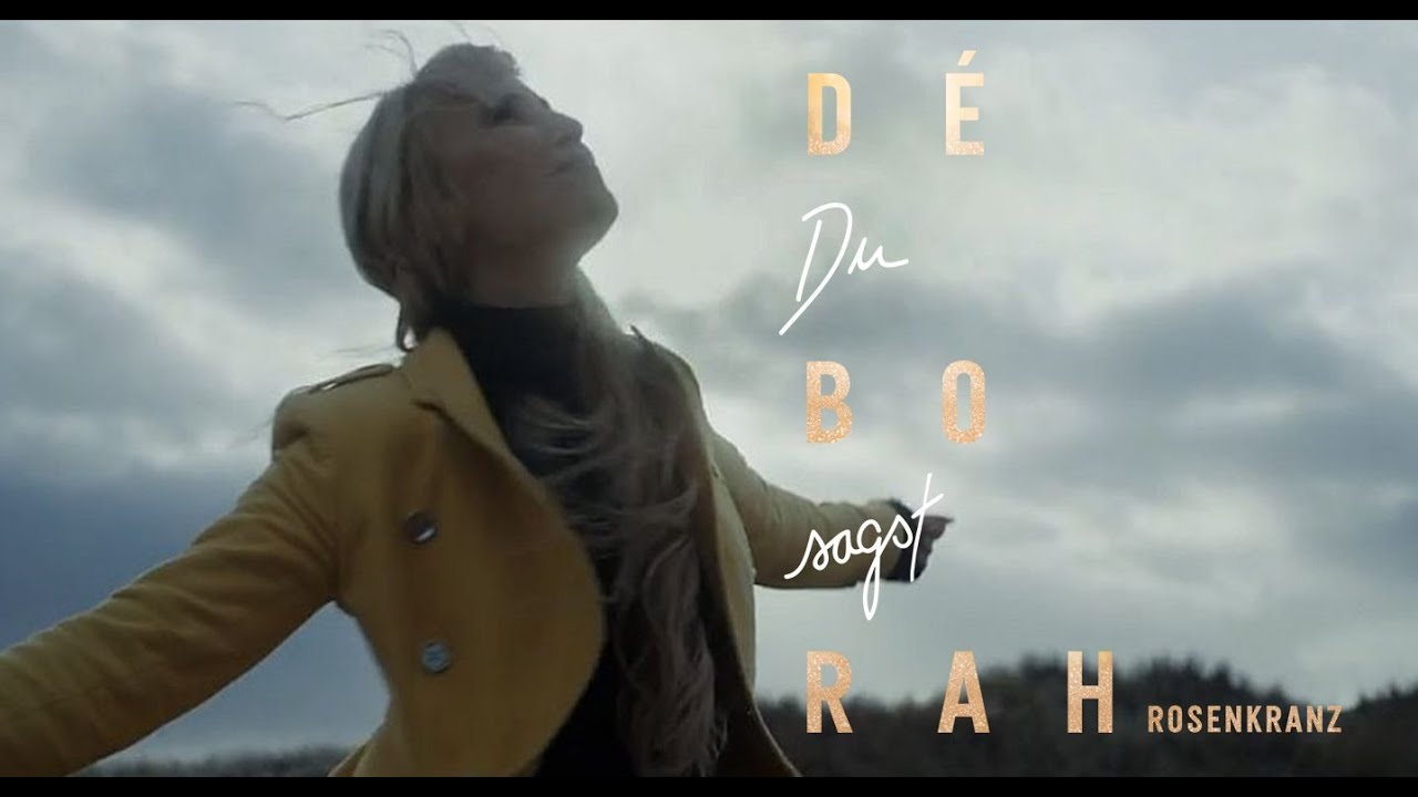 Déborah Rosenkranz - Du sagst (Offizielles Musikvideo)