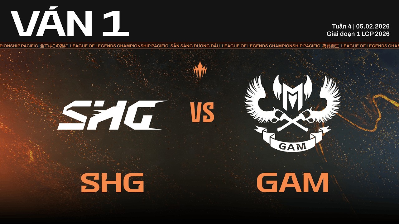 SHG vs GAM | Ván 1 | Vòng Bảng Giai Đoạn 1 LCP 2026