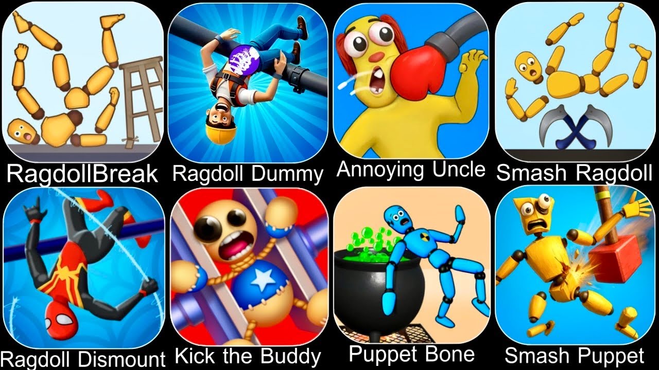 Ragdoll Break,Kick the Buddy,Annoying Uncle Punch,Kick Loser,Ragdoll Dummy,Smash Puppet,Ragdoll Game