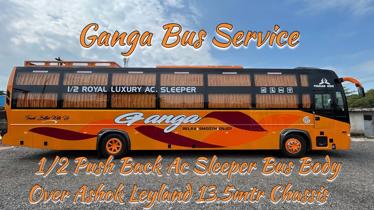 GANGA BUS SERVICE | 1/2 Push Back Ac Sleepers Bus Body | Over Ashok Leyland 13.5mtr Chassis 