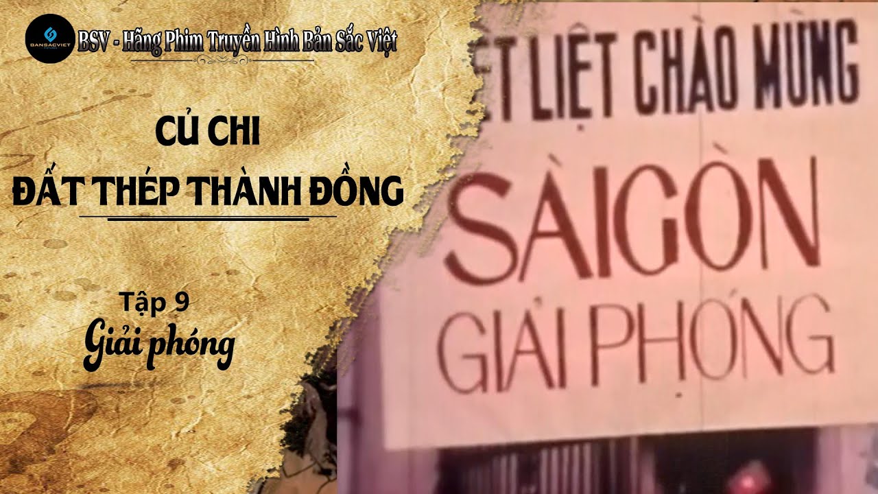 Phim tài liệu: CỦ CHI ĐẤT THÉP THÀNH ĐỒNG - Tập 9: Giải phóng