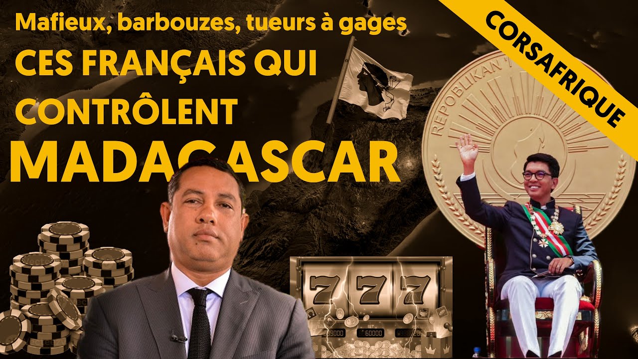 LA MAFIA FRANÇAISE QUI CONTRÔLE MADAGASCAR