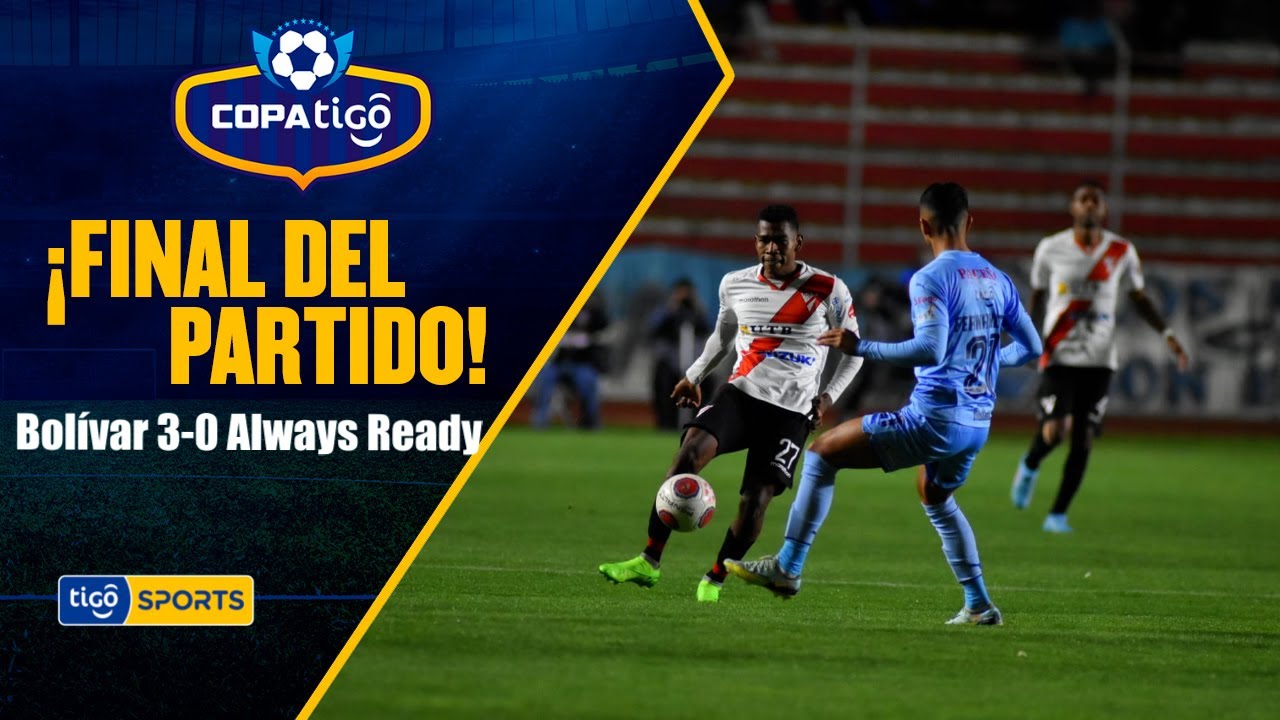 ¡Final del partido! Bolívar se quedó con la victoria en el Hernando Siles 3-0 ante Always Ready.