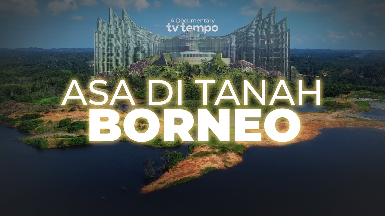 Asa di Tanah Borneo | Dokumenter