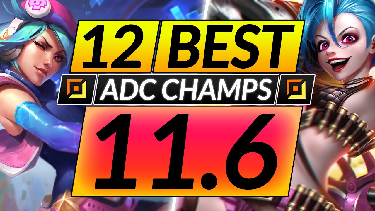 12 BEST ADC Champions to MAIN and RANK UP in 11.6 - CARRY Tips for Season 11 - LoL Guide