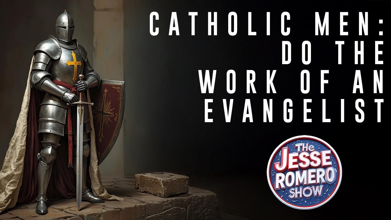 Catholic Men: Do the Work of an Evangelist