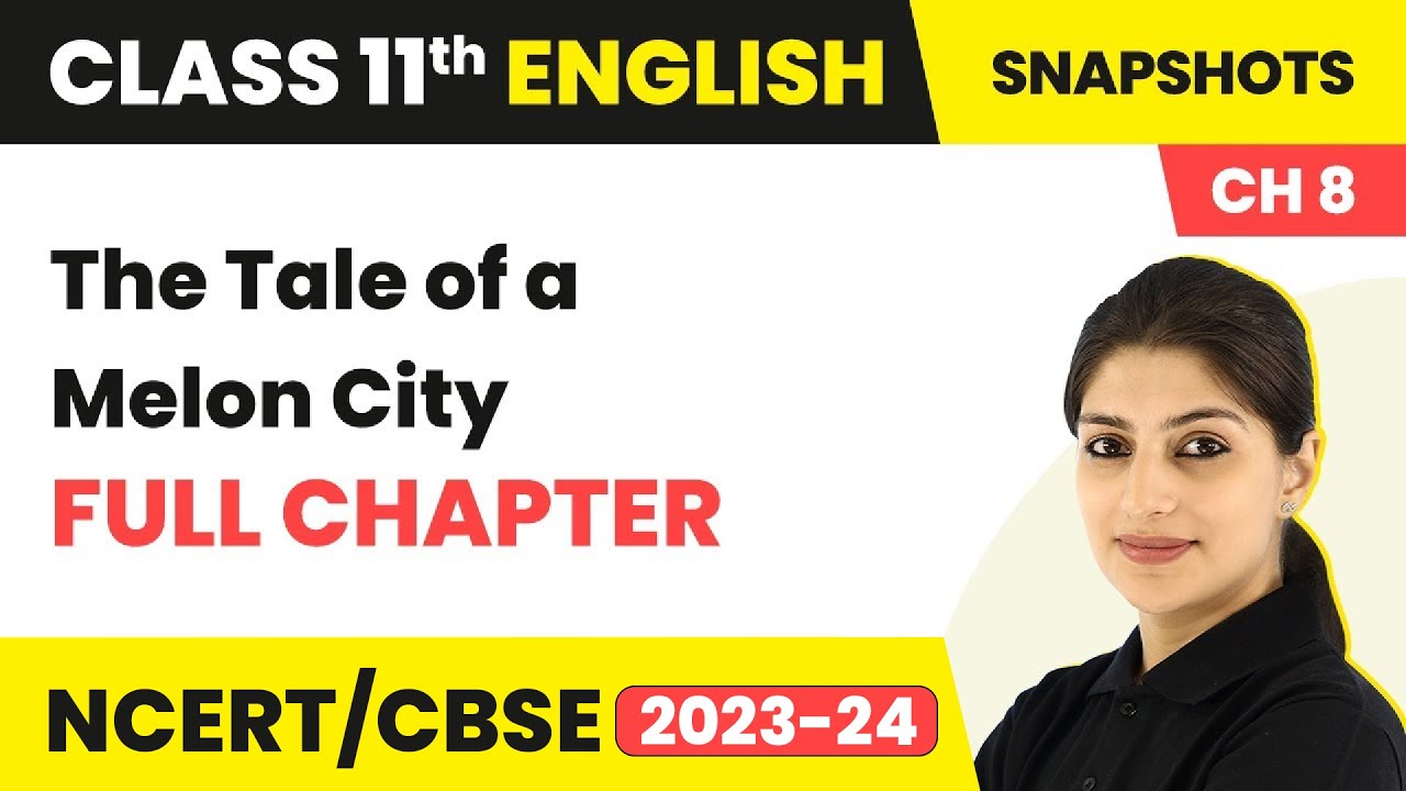 Class 11 English Chapter 8|The Tale of a Melon City Full Chapter Explanation, Summary & Question Ans