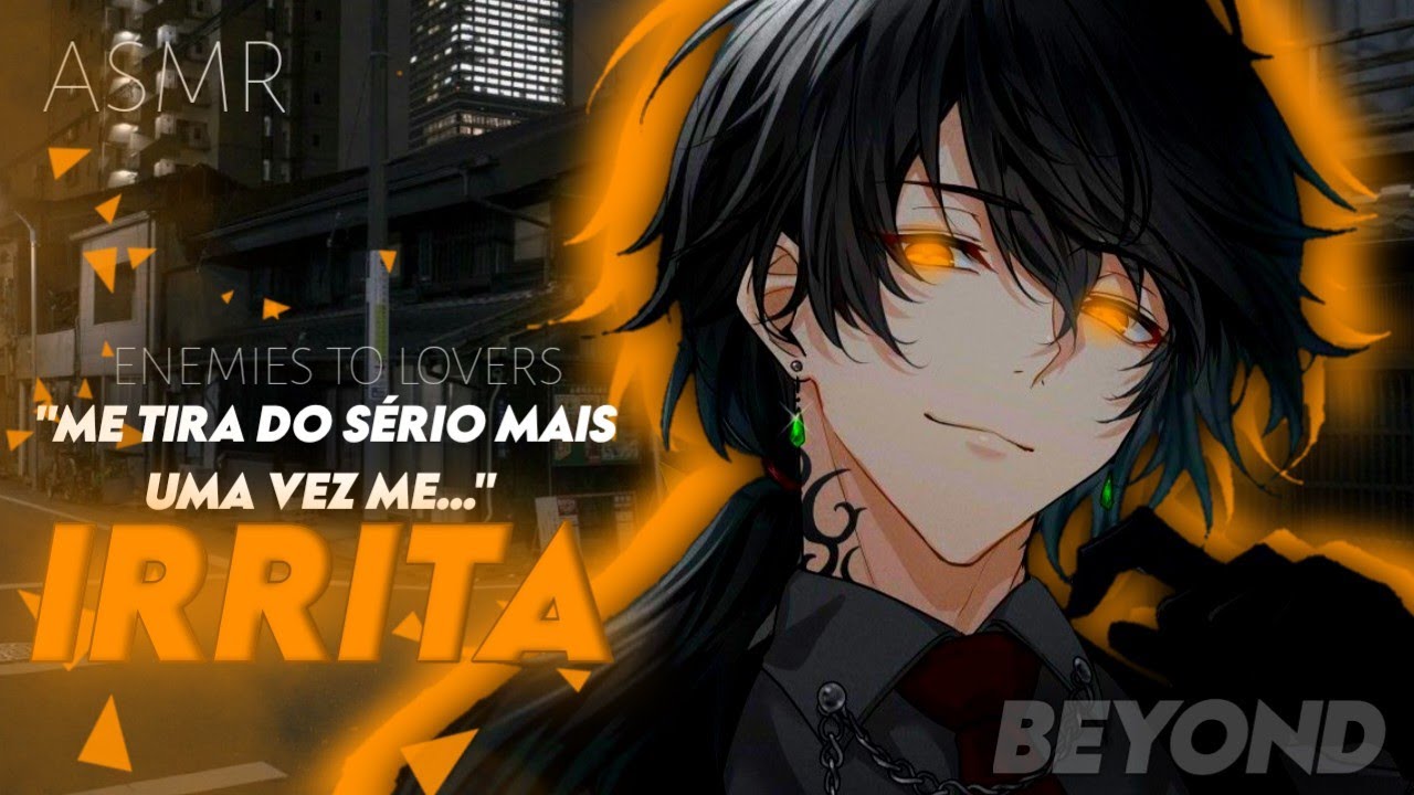 [ASMR] - IRRITANDO INIMIGO TERMINA EM... - [ROLEPLAY] [ENEMIES TO LOVERS] [BEYOND]