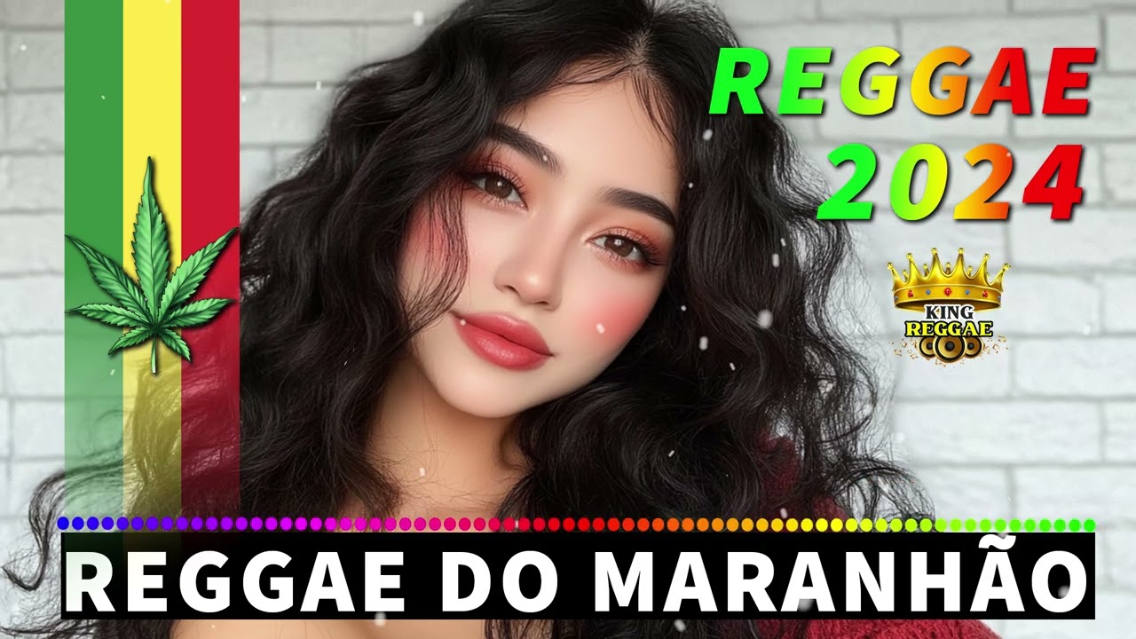 REGGAE DO MARANHÃO 2024 • 100 Melhores Músicas de Reggae • Reggae Internacional 2024 (Reggae Remix)