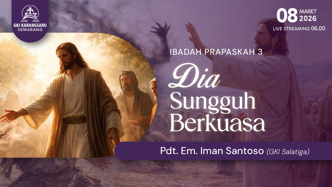 LIVE STREAMING KEBAKTIAN PRAPASKAH 3 | MINGGU 8 MARET 2026 | GKI KARANGSARU | PUKUL 06.00 WIB