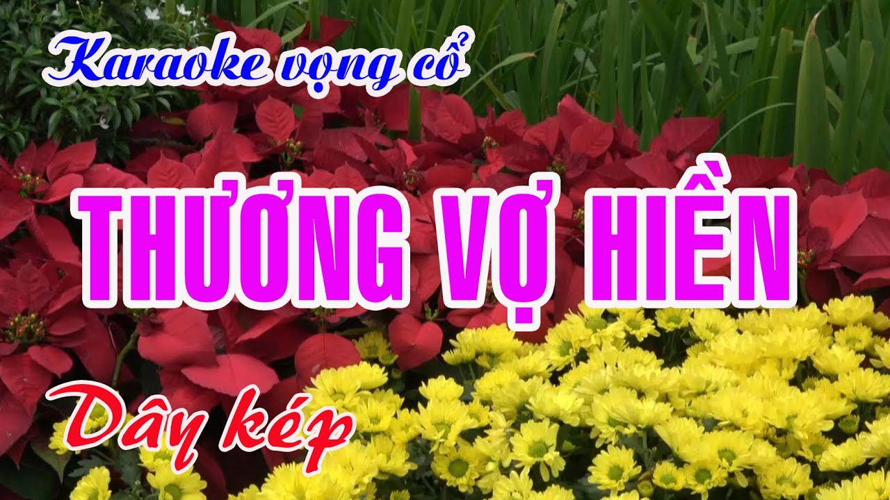 Karaoke Vọng cổ: THƯƠNG VỢ HIỀN - Dây Kép - Tác giả: Nguyễn Hữu Nghĩa