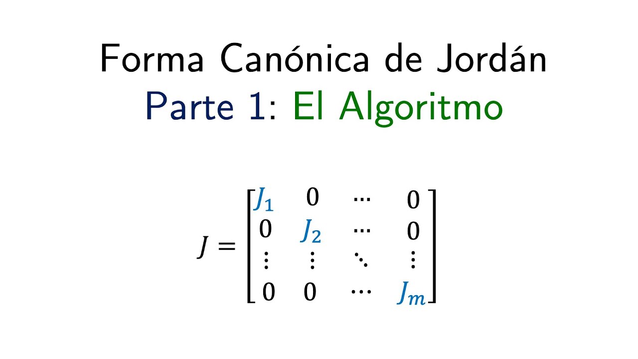 Forma Canonica de Jordan | Parte 1: El Algoritmo