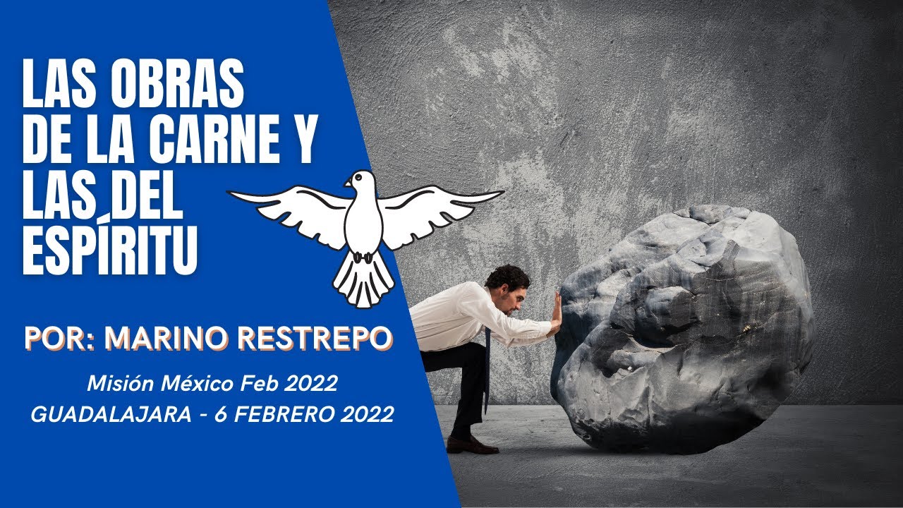Las Obras de la Carne y las del Espíritu por Marino Restrepo. Guadalajara, México. 6 Febrero 2022