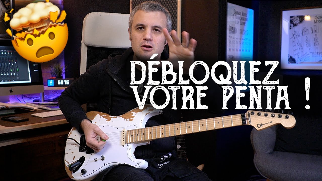 DÉBLOQUEZ facilement VOTRE PENTATONIQUE !
