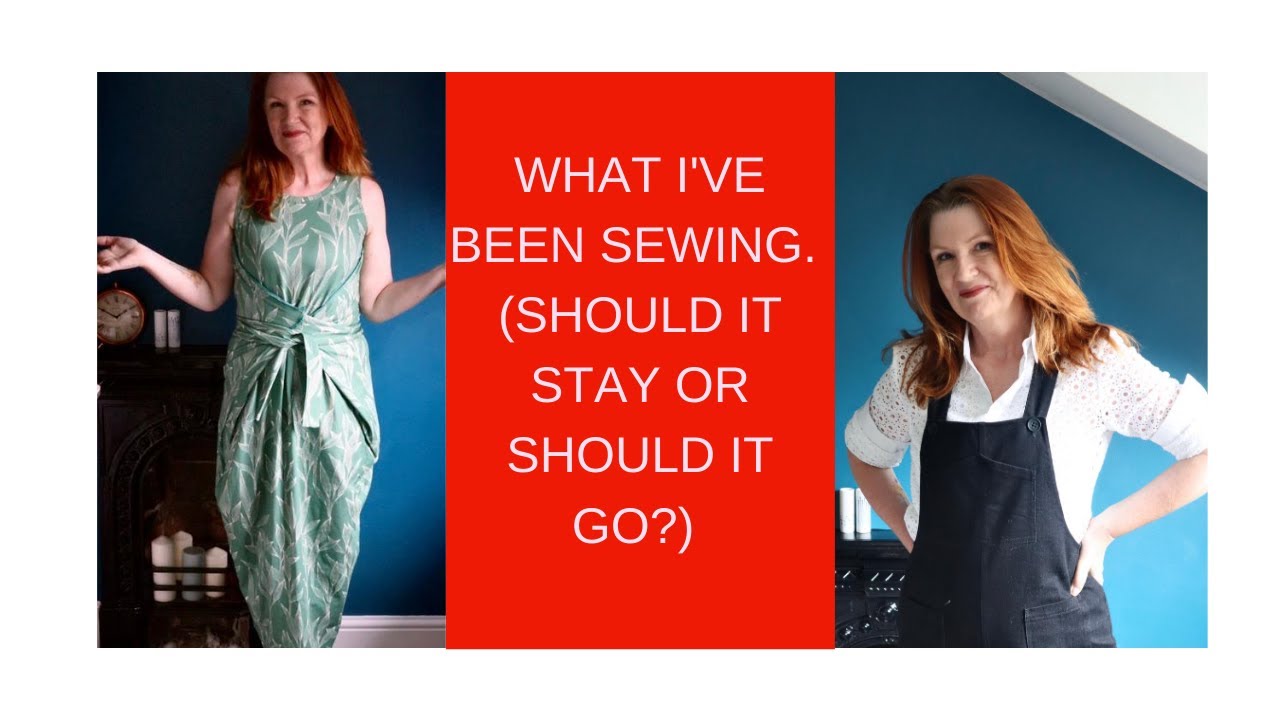 What I've Been Sewing (should it stay or should it go?)