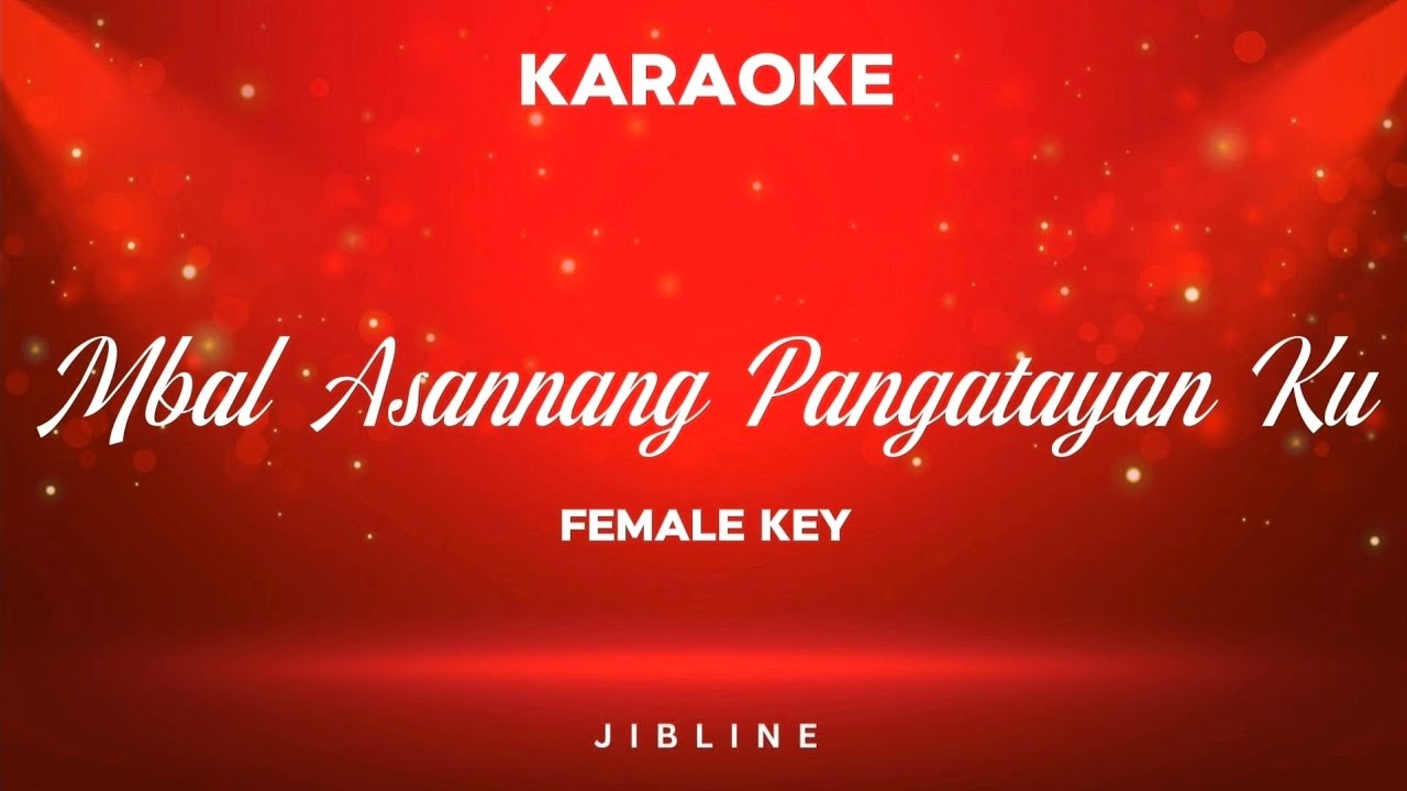 Mbal Asannang Pangatayan Ku (KARAOKE) [Female Key]