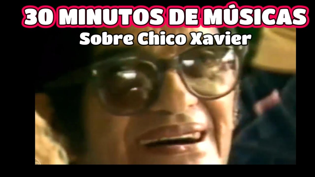 MÚSICAS SOBRE CHICO XAVIER Para Limpar e Purificar o Ambiente