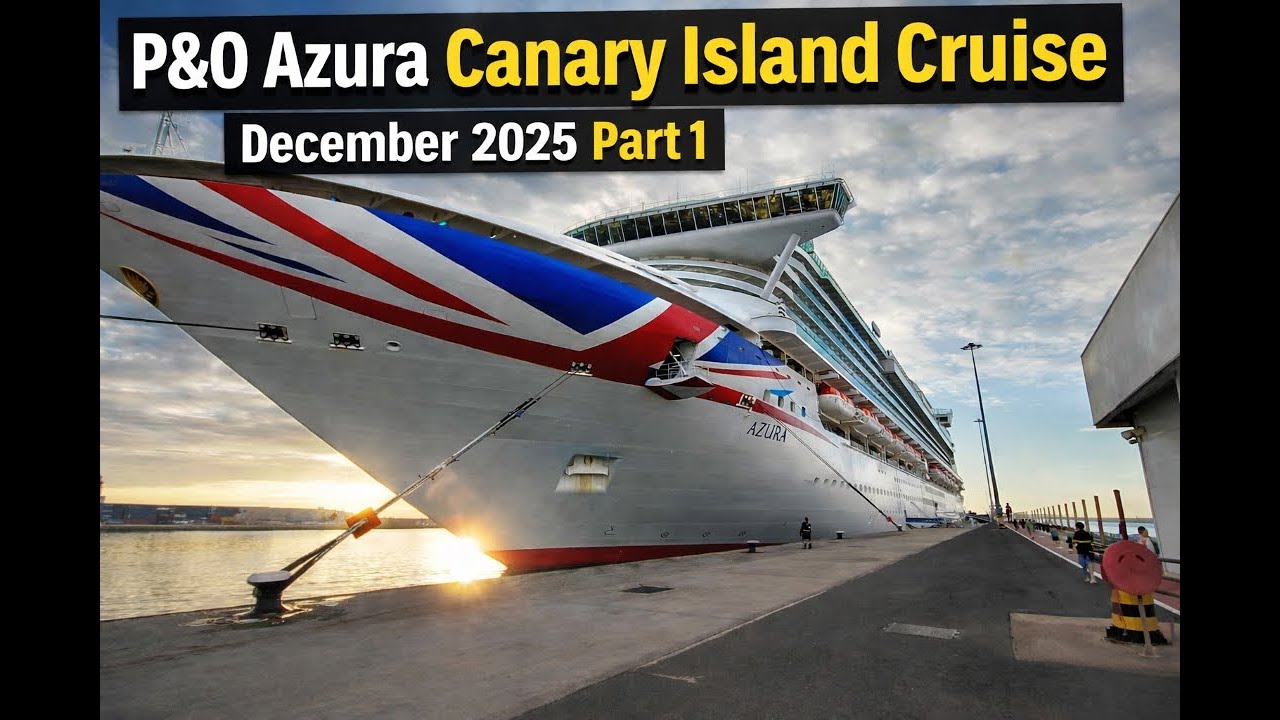 Круиз P&O Azura по Канарским островам, декабрь 2025 г., часть 1, дни 1, 2 и 3.