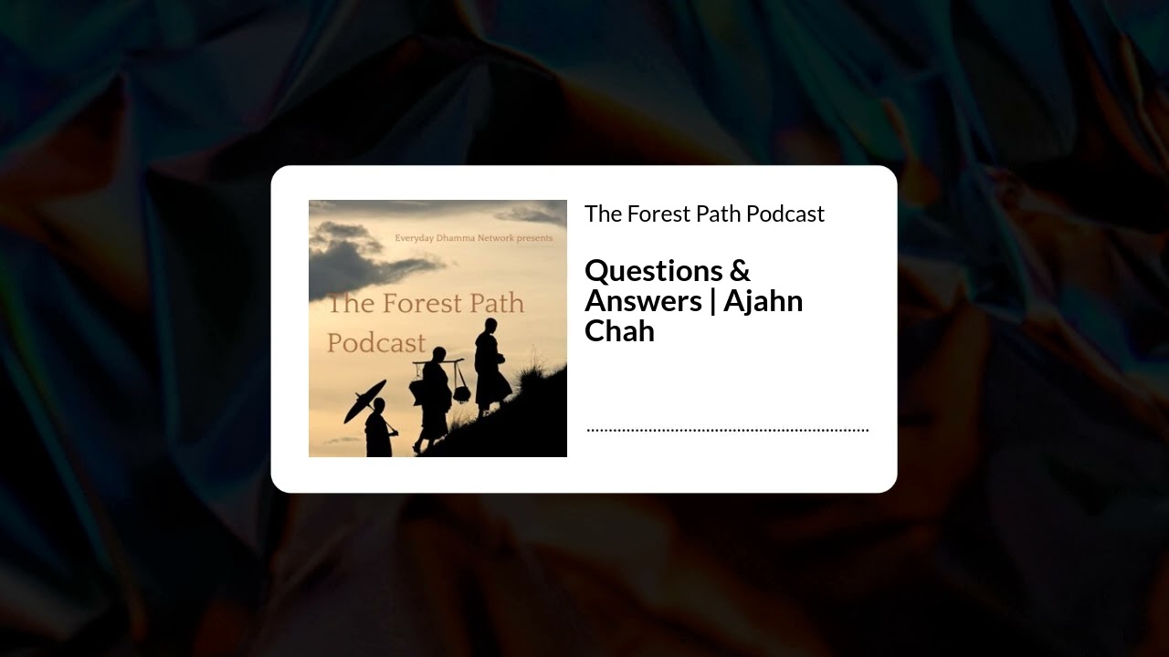 Questions & Answers | Ajahn Chah | The Forest Path Podcast