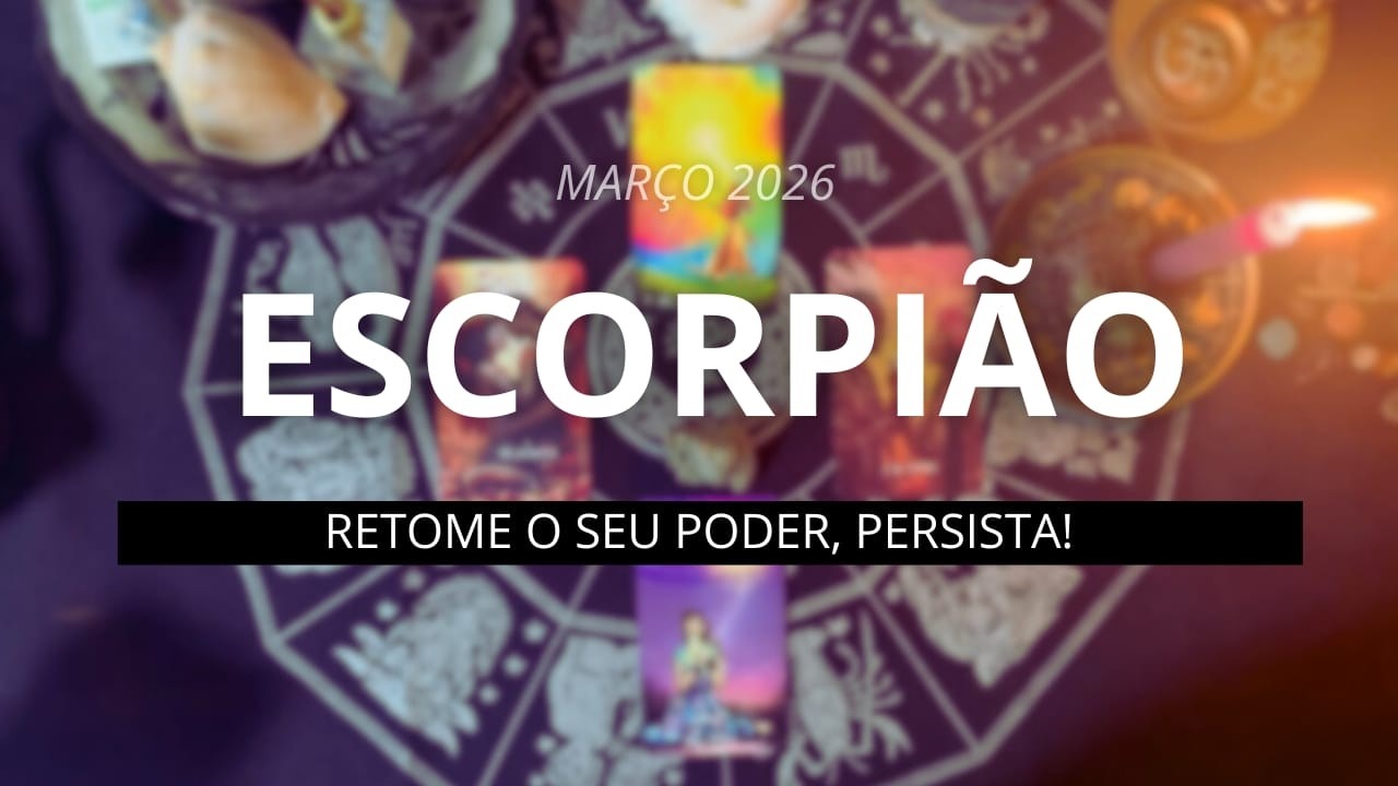 PREVISÕES ESCORPIÃO ♏️ MARÇO/2026. RETOME O SEU PODER!💪🏻PERSISTA!