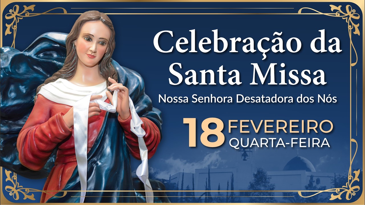 Santa Missa Quarta-feira de Cinzas 18/02/2026 | Quaresma | Oratório Nossa Senhora Desatadora dos Nós